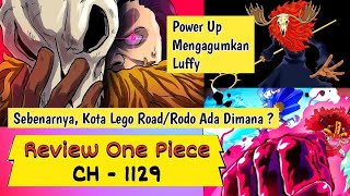 Review Chapter 1129 One Piece  Kota Lego RoadRodo Ada Dimana  Power Up Mengagumkan Luffy [upl. by Miculek783]