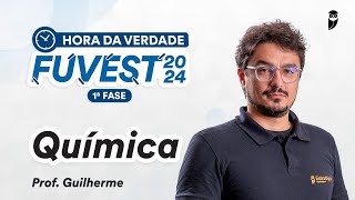 Hora da Verdade FUVEST 2024 1ª FASE  Química  Prof Guilherme Alves [upl. by Natsud]