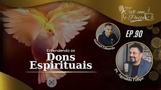 CAFÉ COM PASTOR  EP 90  ENTENDENDO OS DONS ESPIRITUAIS  APAGNALDO FELIPE SILVA [upl. by Karame]