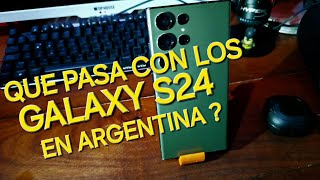 Que pasa con los Galaxy S24 en Argentina [upl. by Edin]