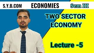 5 Two sectors Economy  Macro Economics SYBCom sem 3 Business Economics 3  Mumbai University [upl. by Nemra150]