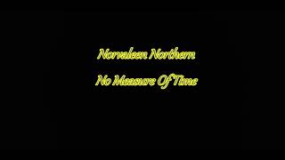 Norvaleen Northern No Measure Of Time [upl. by Kowal]