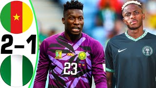 Cameroon vs Nigeria 21  All Goals and Highlights  2024 🔥 ONANA [upl. by Henryetta628]