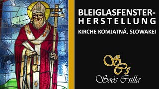 BleiglasfensterherstellungGlasmalerei Kirche Komjatná Slowakei  Csilla Soós [upl. by Nina]