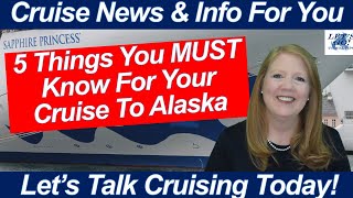 CRUISE NEWS What you REALLY MUST KNOW for your ALASKA CRUISE [upl. by Aivatan]