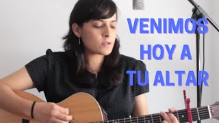 VENIMOS HOY A TU ALTAR  CANTO DE ENTRADA  LETRA Y ACORDES [upl. by Orv]