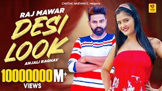 Desi Look Official Video  Raj Mawar Anjali Raghav Sunny  Attitude  New Haryanvi Song 2024 [upl. by Ahsemat605]