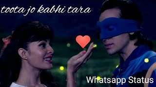 Toota Jo Kabhi Tara Status Full Screen✨Love Status For Whatsapp  Sad Status Song [upl. by Dinerman]