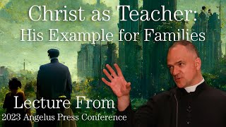 Rev Fr Davide Pagliarani  Christ as Teacher His Example for Families  Angelus Press Conference [upl. by Saval]