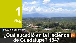 Hacienda de Guadalupe Marín Nuevo León ¿Qué sucedió allí [upl. by Raymund]