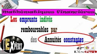 Mathématiques financières  Les emprunts indivis remboursables par des Annuités constantes [upl. by Finer272]