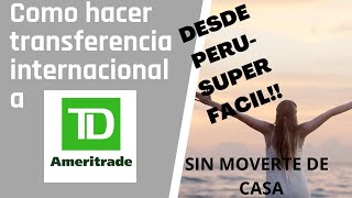 Como hacer transferencia internacional a td ameritrade desde Peru [upl. by Ydahs767]