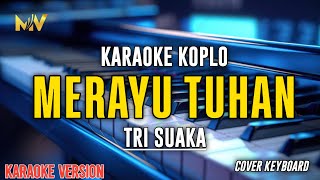 MERAYU TUHAN  Karaoke Koplo Nada Pria TRI SUAKA [upl. by Olgnaed]