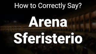 How to Correctly Pronounce Arena Sferisterio Macerata Italy [upl. by Eerrehs]