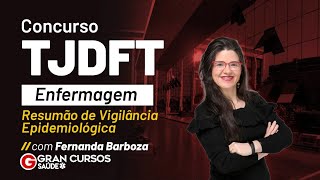 Concurso TJDFT Enfermagem Resumão de Vigilância Epidemiológica com Fernanda Barboza [upl. by Nalda]