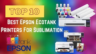 Top 10 Best Epson Ecotank Printers For Sublimation in 2024 [upl. by Keiryt]