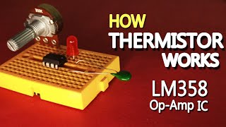 What is Thermistor – How it works  Experiment using LM358 IC [upl. by Mariska]