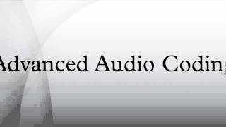 Advanced Audio Coding [upl. by Barri]