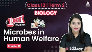 Microbes in Human Welfare Class 12 One Shot  Term 2  Class 12 Biology Chapter 10 [upl. by Gadmann]