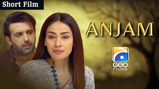 Anjam  Short Film  Erum Akhtar  Hassan Ahmed  Geo Films [upl. by Uno134]