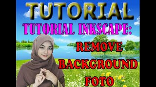 Tutorial 100 Sukses Inkscape Remove Background  hapus background FOTO di Inkscape 100 BERHASIL [upl. by Newfeld839]