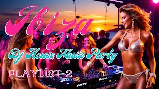 IBIZA BEACH PARTY 2024 Epic Music Mix 🎉 Dance All Night with Amazing Hot Remixes 2 and More Fun [upl. by Eiger]