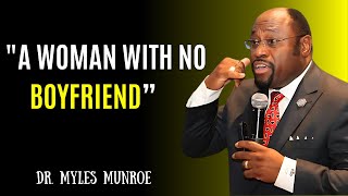 A Woman With No Boyfriend Dr Myles Munroes Empowering Insights  SelfLove [upl. by Wandy859]