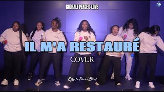 IL MA RESTAURÉ COVER  CHORALE PEACE amp LOVE [upl. by Ydasahc]