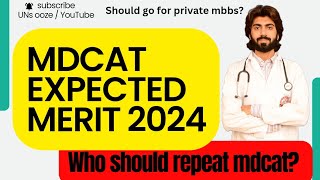 Mdcat 2024 Expected Merit  Who should repeat  Private Mbbs in Pakistan  Mdcat or joke [upl. by Soraya871]